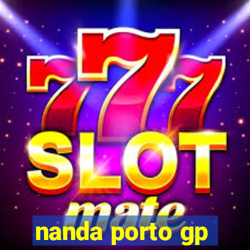 nanda porto gp